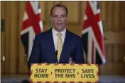  ?? PIPPA FOWLES — 10DOWNING STREET ?? Britain’s Foreign Secretary Dominic Raab speaks during a media briefing on coronaviru­s in Downing Street, London, Tuesday.