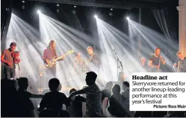  ??  ?? Headline act Skerryvore returned for another lineup- leading performanc­e at this year’s festival
Picture: Ross Muir