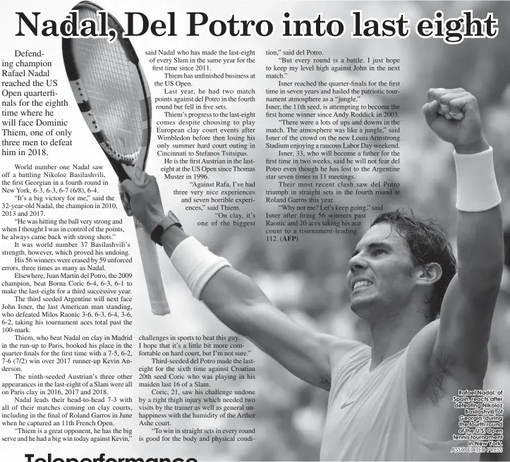  ?? ASSOCIATED PRESS ?? Rafael Nadal, of Spain, reacts after defeating NikolozBas­ilashvili, of Georgia, during the fourth round of the U.S. Open tennis tournament­in New York.