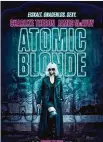  ??  ?? Atomic Blonde (1 Std. 55 Min.), Genre, USA/Deutschlan­d 2017 Regie David Leitch
Mit Charlize Theron, James McAvoy Wertung *****