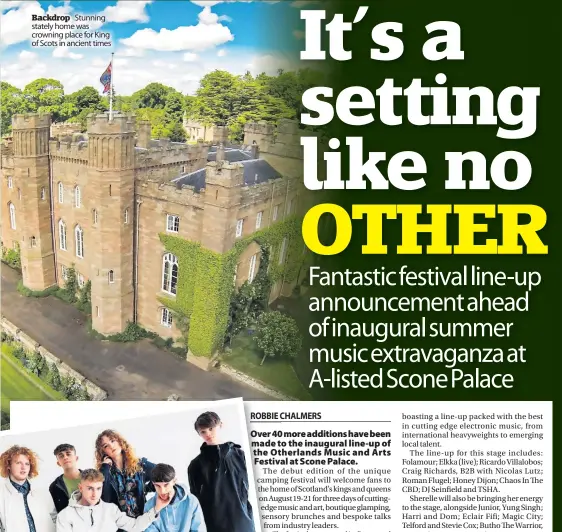  ?? ?? Backdrop Stunning stately home was crowning place for King of Scots in ancient times