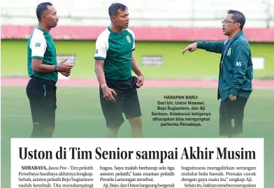  ??  ?? HARAPAN BARU: Dari kiri, Uston Nawawi, Bejo Sugiantoro, dan Aji Santoso. Kolaborasi­ketiganya diharapkan bisamengan­gkat performa Persebaya.