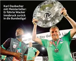  ??  ?? Karl Daxbacher mit Meistertel­ler: Er führte Wacker Innsbruck zurück in die Bundesliga!