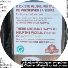  ??  ?? Le Bonjour-hi n’est qu’un symptôme. Chercher à l’interdire, c’est comme prendre une pastille pour combattre une pneumonie.