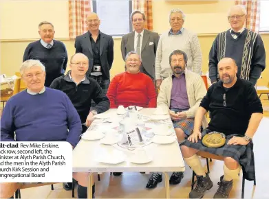  ??  ?? Kilt-clad Rev Mike Erskine, back row, second left, the minister at Alyth Parish Church, and the men in the Alyth Parish Church Kirk Session and Congregati­onal Board