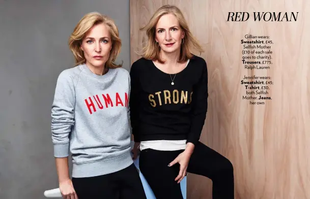  ??  ?? Gillian wears: Sweatshirt, £45, Selfish Mother (£10 of each sale goes to charity). Trousers, £775, Ralph LaurenJenn­ifer wears:Sweatshirt, £45;T-shirt, £30, both Selfish Mother. Jeans, her own