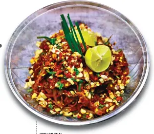  ??  ?? HIGH ON THAI
Chef Vikramjeet Roy does a mean Pad Thai rice noodles dish with a twist