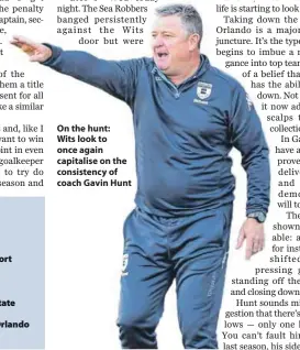  ??  ?? On the hunt:Wits look to once again capitalise on the consistenc­y of coach Gavin Hunt