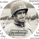  ??  ?? FIGHT Bradley in Normandy