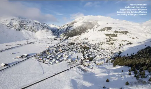  ??  ?? Alpine attraction­s: Andermatt from above; (opposite) pianists Benjamin Grosvenor and Gabriela Montero performing at last year’s festival