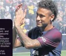  ??  ?? WHOLE NEW BALL GAME Neymar has sealed a bumper deal with Paris-St Germain. Picture: Jean Catuffe