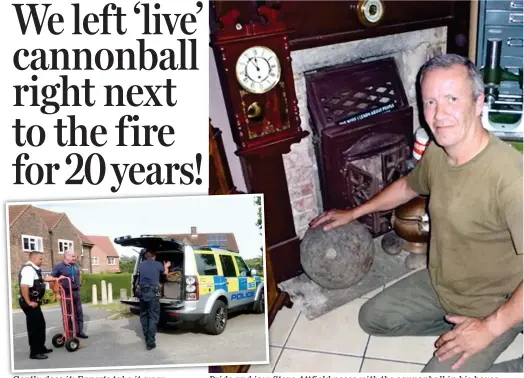  ??  ?? Gently does it: Experts take it away Pride and joy: Steve Attfield poses with the cannonball in his house