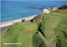  ??  ?? Ballycastl­e Golf Club