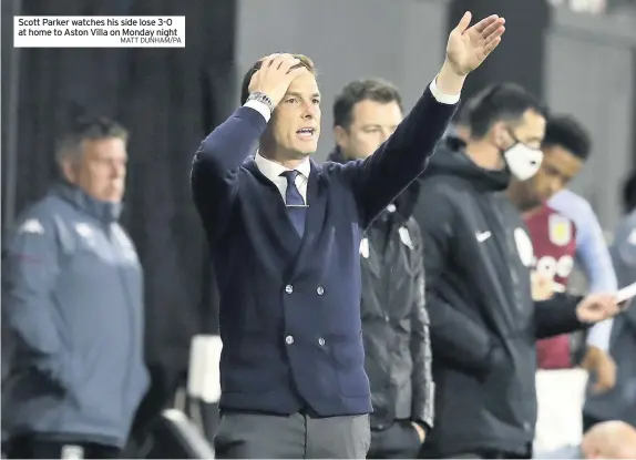  ?? MATT DUNHAM/PA ?? Scott Parker watches his side lose 3-0 at home to Aston Villa on Monday night