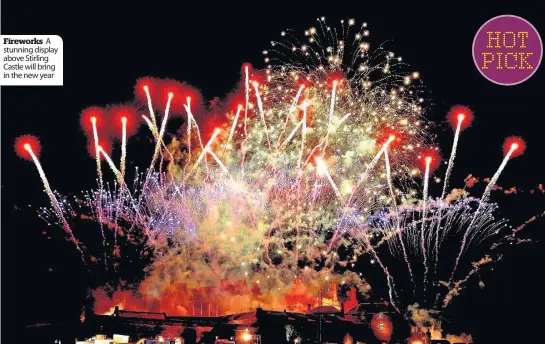  ??  ?? Fireworks A stunning display above Stirling Castle will bring in the new year