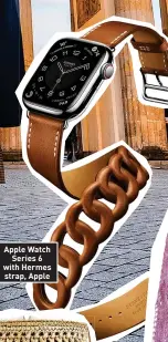 ?? ?? Apple Watch Series 6 with Hermes strap, Apple