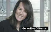  ??  ?? Geneviève O’Gleman