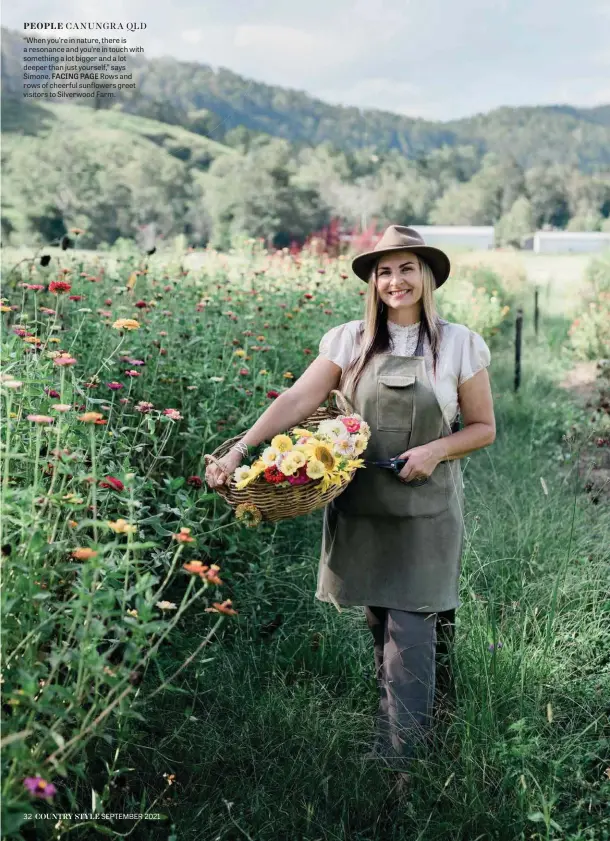  ??  ?? “When you’re in nature, there is a resonance and you’re in touch with something a lot bigger and a lot deeper than just yourself,” says Simone. FACING PAGE Rows and rows of cheerful sunflowers greet visitors to Silverwood Farm.