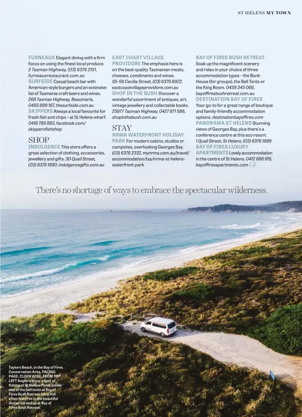  ??  ?? Taylors Beach, in the Bay of Fires Conservati­on Area. FACING PAGE, CLOCKWISE, FROM TOP LEFT Anglers enjoy a spot of fishing at St Helens Point; inside one of the bell tents at Bay of Fires Bush Retreat; local fish often features in the beautiful dishes served up at Bay of Fires Bush Retreat.