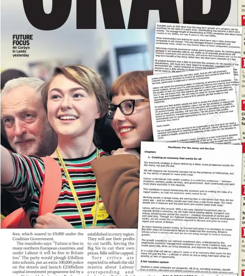  ??  ?? FUTURE FOCUS Mr Corbyn in Leeds yesterday BOLD PROMISES Election manifesto outlines plans to boost public services