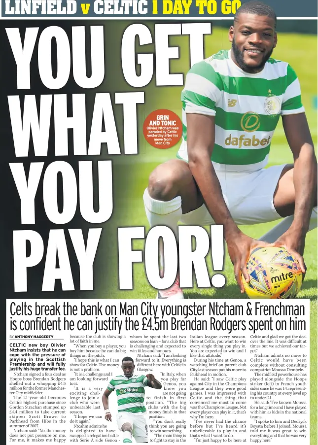  ??  ?? GRIN AND TONIC Olivier Ntcham was paraded by Celtic yesterday after his move from
Man City