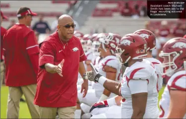  ??  ?? Assistant coach Michael Smith has been key to the Hogs’ recruiting success in Louisiana. PHOTO BY BEN GOFF