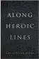  ?? ?? Along Heroic Lines by Christophe­r Ricks (Oxford University Press, £20)