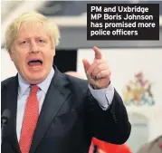  ?? DAN KITWOOD/GETTY IMAGES ?? PM and Uxbridge MP Boris Johnson has promised more police officers