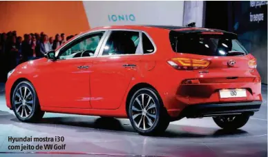  ?? Eric Piermont/AFP ?? Hyundai mostra i30 com jeito de VW Golf