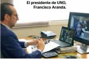  ??  ?? El presidente de UNO, Francisco Aranda.