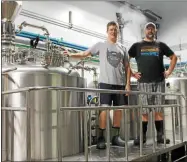  ?? LAUREN HALLIGAN - MEDIANEWS GROUP FILE ?? Colin Quinn and Kurt Borchardt are the owners of Artisanal Brew Works, located at 41 Geyser Rd. in Saratoga Springs.