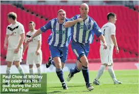  ??  ?? Paul Chow of Whitley Bay celebrates his goal during the 2011 FA Vase Final