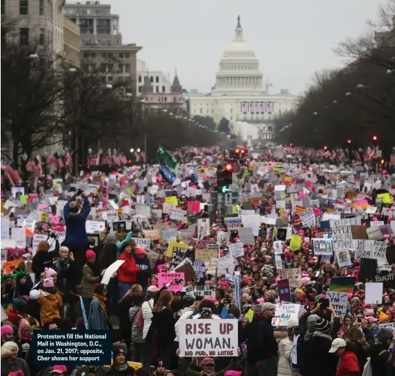  ??  ?? Protesters fill the National Mall in Washington, D.C., on Jan. 21, 2017; opposite, Cher shows her support