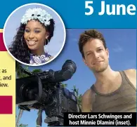  ??  ?? Director Lars Schwinges and host Minnie Dlamini (inset).