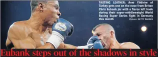  ?? Picture: GETTY IMAGES ?? TASTING LEATHER: Avni Yildirim of Turkey gets one on the nose from Briton Chris Eubank jnr with a fierce left hook during their super-middleweig­ht World Boxing Super Series fight in Germany this month