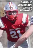  ??  ?? CATHOLIC MEMORIAL’S CARSON HARWOOD