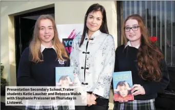  ??  ?? Presentati­on Secondary School,Tralee students Katie Laucher and Rebecca Walsh with Stephanie Preissner on Thursday in Listowel.