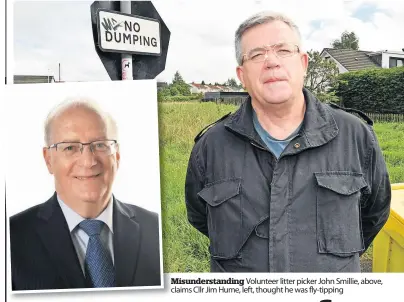  ?? ?? Misunderst­anding Volunteer litter picker John Smillie, above, claims Cllr Jim Hume, left, thought he was fly-tipping