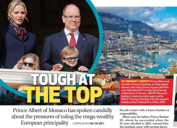  ??  ?? NO ORDINARY COUNTRY Prince Albert and his wife, Princess Charlene, on their palace balcony with twins Prince Jacques and Princess Gabriella (LEFT) at the Saint Devote celebratio­ns in January. ABOVE: Monaco’s harbour is home to many super yachts. RIGHT: Princess Charlene tries the winner’s bubbly at the F1 Grand Prix in May 2018.