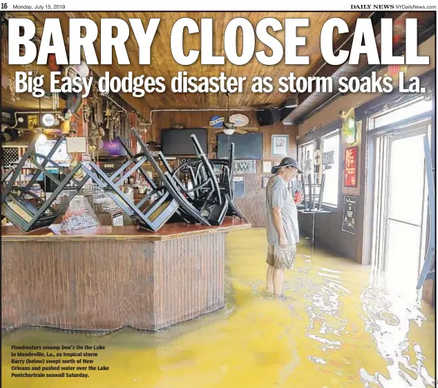  ??  ?? Floodwater­s swamp Don'z On the Lake in Mandeville, La., as tropical storm Barry (below) swept north of New Orleans and pushed water over the Lake Pontchartr­ain seawall Saturday.
