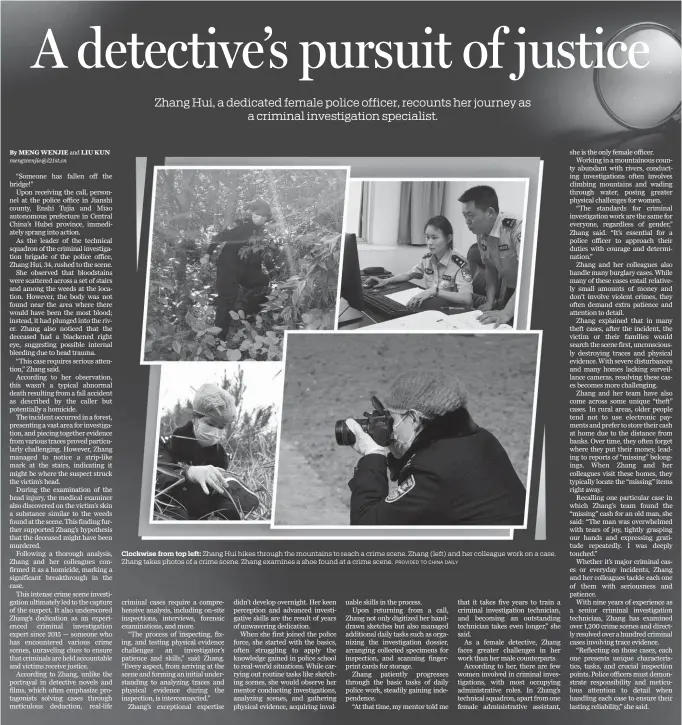  ?? PROVIDED TO CHINA DAILY ?? Clockwise from top left: Zhang Hui hikes through the mountains to reach a crime scene. Zhang (left) and her colleague work on a case. Zhang takes photos of a crime scene. Zhang examines a shoe found at a crime scene.