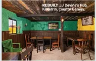  ?? ?? REBUILT JJ Devine’s Pub, Kilkerrin, County Galway.