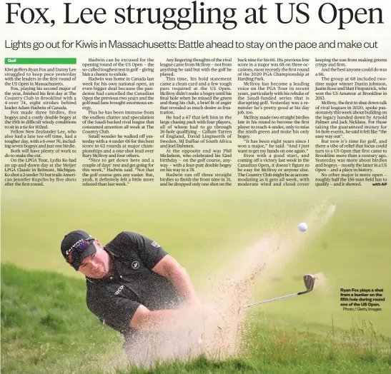  ?? Photo / Getty Images ?? Ryan Fox plays a shot from a bunker on the fifth hole during round one of the US Open.