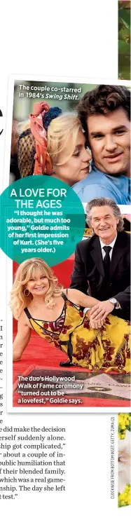  ??  ?? The couple co-starred in 1984’s Swing Shift.A LOVE FOR THE AGES“I thought he was adorable, but much too young,” Goldie admits of her first impression of Kurt. (She’s fiveyears older.) The duo’s Hollywood Walk of Fame ceremony “turned out to be a lovefest,” Goldie says.