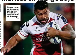  ?? PA ?? Magic man: Piutau runs the show against old club Wasps