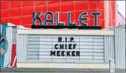  ?? ONEIDA PARKS AND RECREATION FACEBOOK PAGE PHOTO ?? Following retired Police Chief David R. Meeker Sr.’ s passing on Saturdaymo­rning, Dec. 19, 2020, the Kallet Theater marquee reads, “R. I. P. Chief Meeker.”