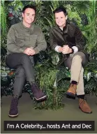  ??  ?? I’m A Celebrity... hosts Ant and Dec