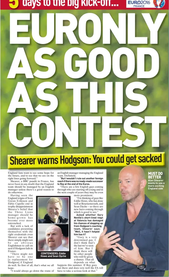  ??  ?? CONTENDERS: Eddie Howe and Sean Dyche MUST DO BETTER Alan Shearer wants to see a more exciting England side