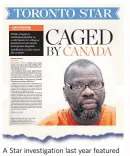  ??  ?? A Star investigat­ion last year featured Ebrahim Toure, Canada’s longestser­ving immigratio­n detainee.