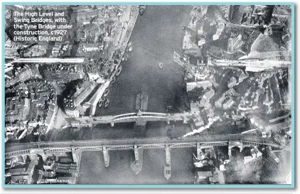  ??  ?? The High Level and Swing Bridges, with the Tyne Bridge under constructi­on, c1927 (Historic England)